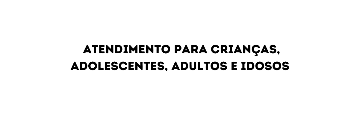 atendimento para crianças adolescentes adultos e idosos